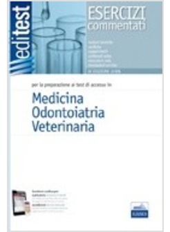 EDITEST 1. ESERCIZI COMMENTATI. MEDICINA, ODONTOIATRIA, VETERINARIA