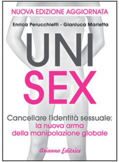 UNISEX. CANCELLARE L'IDENTITA' SESSUALE: LA NUOVA ARMA DELLA MANIPOLAZIONE