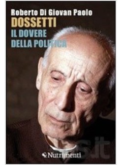 DOSSETTI, IL DOVERE DELLA POLITICA