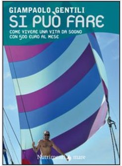 SI PUO' FARE. COME VIVERE UNA VITA DA SOGNO CON 500 EURO AL MESE
