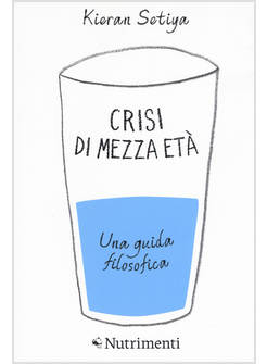 CRISI DI MEZZA ETA'. UNA GUIDA FILOSOFICA