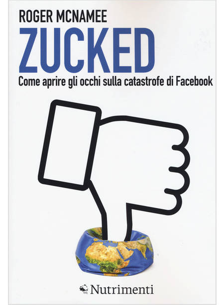 ZUCKED COME APRIRE GLI OCCHI SULLA CATASTROFE DI FACEBOOK