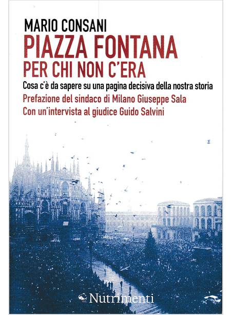 PIAZZA FONTANA PER CHI NON C'ERA PREFAZIONE DEL SINDACO GIUSEPPE SALA