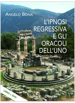 IPNOSI REGRESSIVA E GLI ORACOLI DELL'UNO LA TESTIMONIANZA FILMATA (L')