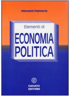 ELEMENTI DI ECONOMIA POLITICA ULTIMA EDIZIONE