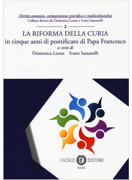 RIFORMA DELLA CURIA. IN CINQUE ANNI DI PONTIFICATO DI PAPA FRANCESCO (LA)