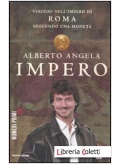 IMPERO. VIAGGIO NELL'IMPERO DI ROMA SEGUENDO UNA MONETA