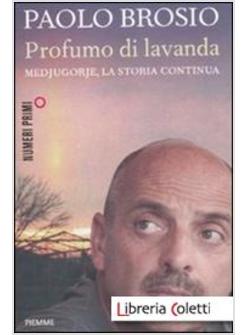 PROFUMO DI LAVANDA. MEDJUGORJE, LA STORIA CONTINUA