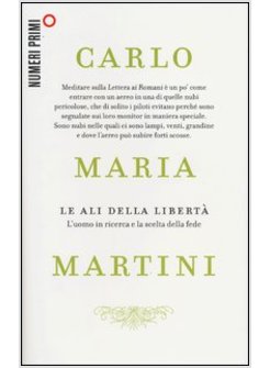 LE ALI DELLA LIBERTA'. L'UOMO IN RICERCA E LA SCELTA DELLA FEDE