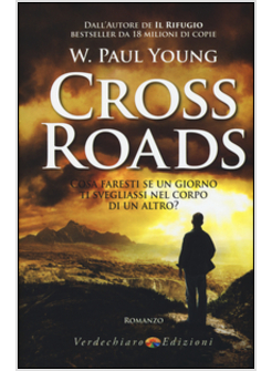 CROSS ROADS. COSA FARESTI SE UN GIORNO TI SVEGLIASSI NEL CORPO DI UN ALTRO?