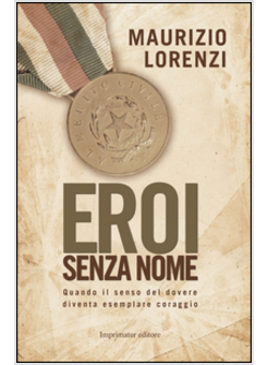 EROI SENZA NOME. QUANDO IL SENSO DEL DOVERE DIVENTA ESEMPLARE CORAGGIO