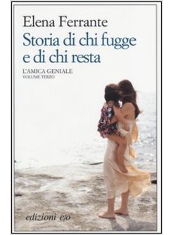 STORIA DI CHI FUGGE E DI CHI RESTA. L'AMICA GENIALE VOLUME TERZO