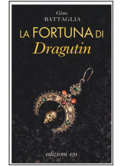 LA FORTUNA DI DRAGUTIN