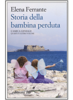 STORIA DELLA BAMBINA PERDUTA. L'AMICA GENIALE QUARTO E ULTIMO VOLUME