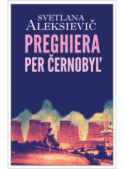 PREGHIERA PER CERNOBYL  NOBEL LETTERATURA 2015