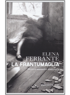 FRANTUMAGLIA. IN APPENDICE CARTE 1991-2003. TESSERE 2003-2007. LETTERE 2011-2016