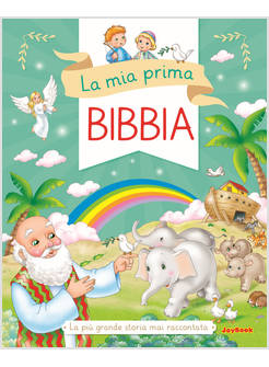 MIA PRIMA BIBBIA. LA PIU' GRANDE STORIA MAI RACCONTATA (LA)
