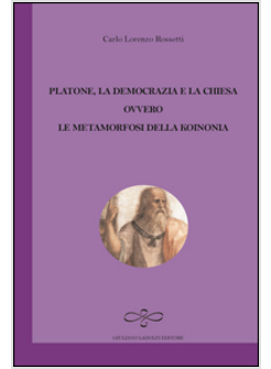 PLATONE, LA DEMOCRAZIA E LA CHIESA OVVERO LE METAMORFOSI DELLA KOINONIA