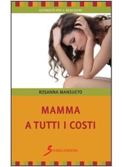 MAMMA A TUTTI I COSTI