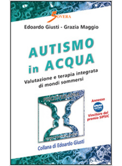 AUTISMO IN ACQUA. VALUTAZIONE E TERAPIA INTEGRATA DI MONDI SOMMERSI. CON DVD