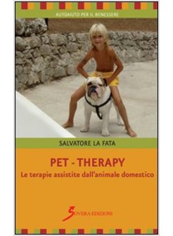 PET-THERAPY. LE TERAPIE ASSISTITE DALL'ANIMALE DOMESTICO