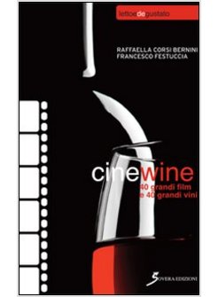 CINEWINE. 40 GRANDI FILM & 40 GRANDI VINI