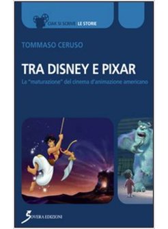 TRA DISNEY E PIXAR. LA &laquo;MATURAZIONE&raquo; DEL CINEMA D'ANIMAZIONE AMERICANO