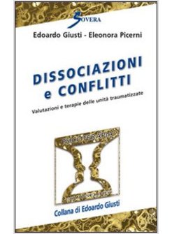 DISSOCIAZIONI E CONFLITTI. VALUTAZIONI E TERAPIE DELLE UNITA' TRAUMATIZZATE