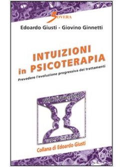 INTUIZIONI IN PSICOTERAPIA. PREVEDERE L'EVOLUZIONE PROGRESSIVA DEI TRATTAMENTI