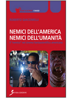NEMICI DELL'AMREICA, NEMICI DELL'UMANITA. IL &laquo;NEMICO&raquo; NEL CINEMA FANTASCIENTIFIC