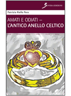 AMATI E ODIATI. L'ANTICO ANELLO CELTICO