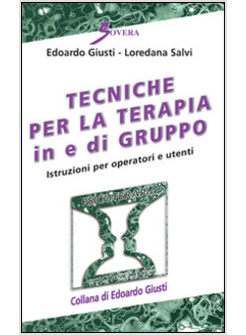 TECNICHE PER LA TERAPIA IN E DI GRUPPO. ISTRUZIONI PER OPERATORI E UTENTI