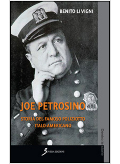 JOE PETROSINO. STORIA DEL FAMOSO POLIZIOTTO ITALO-AMERICANO