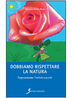 DOBBIAMO RISPETTARE LA NATURA. RAPPRESENTAZIONE TEATRALE IN UN ATTO
