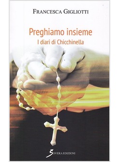 PREGHIAMO INSIEME. I DIARI DI CHICCHINELLA