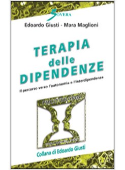 TERAPIA DELLE DIPENDENZE. IL PERCORSO VERSO L'AUTONOMIA E L'INTERDIPENDENZA
