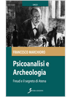 PSICOANALISI E ARCHEOLOGIA. FREUD E IL SEGRETO DI ATENA
