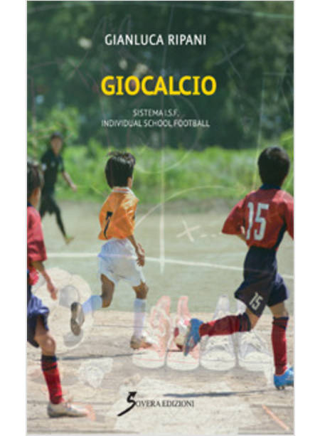 GIOCACALCIO. SISTEMA I.S.F. INDIVIDUAL SCHOOL FOOTBALL