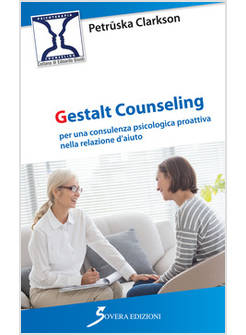 GESTALT COUNSELING. PER UNA CONSULENZA PSICOLOGICA PROATTIVA