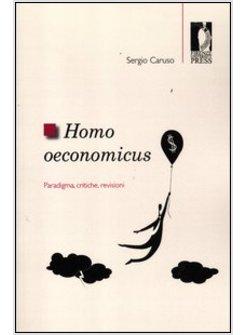 HOMO OECONOMICUS. PARADIGMA, CRITICHE, REVISIONI
