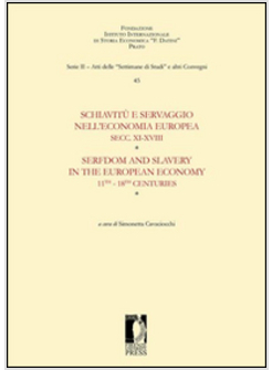 SCHIAVITU' E SERVAGGIO NELL'ECONOMIA EUROPEA SECC. XI-XVIII. ATTI DELLA &laquo;QUARANT