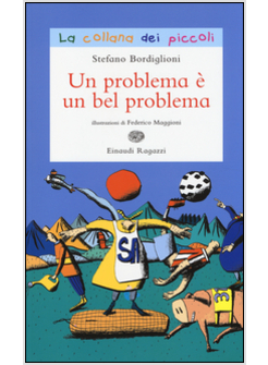 UN PROBLEMA E' UN BEL PROBLEMA