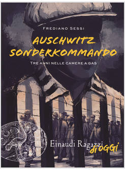 AUSCHWITZ SONDERKOMMANDO. TRE ANNI NELLE CAMERE A GAS