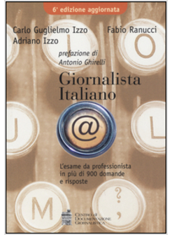 GIORNALISTA ITALIANO. L'ESAME DA PROFESSIONISTA IN PIU' DI 900 DOMANDE E RISPOS