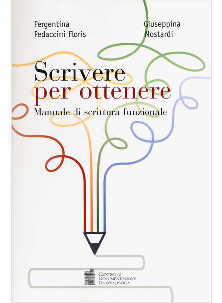 SCRIVERE PER OTTENERE. MANUALE DI SCRITTURA FUNZIONALE