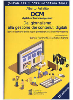 DCM DIGITAL CONTENT MANAGEMENT. DAL GIORNALISMO ALLA GESTIONE DEI CONTENUTI DIGI