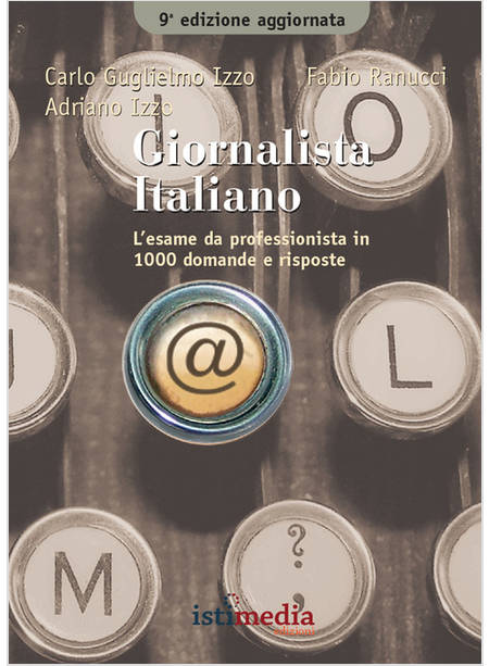 GIORNALISTA ITALIANO. L'ESAME DA PROFESSIONISTA IN PIU' DI 1000 DOMANDE