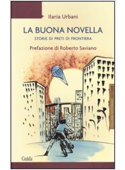 LA BUONA NOVELLA. STORIE DI PRETI DI FRONTIERA
