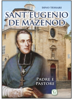 SANT'EUGENIO DE MAZENOD. PADRE E PASTORE
