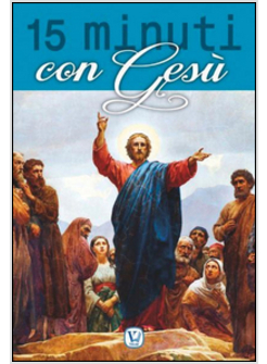 15 MINUTI CON GESU'